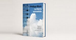 ‘La tierra sometida’: Philipp Blom explora cómo Occidente construyó el dominio sobre la naturaleza